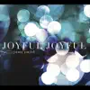 Joyful Joyful album lyrics, reviews, download
