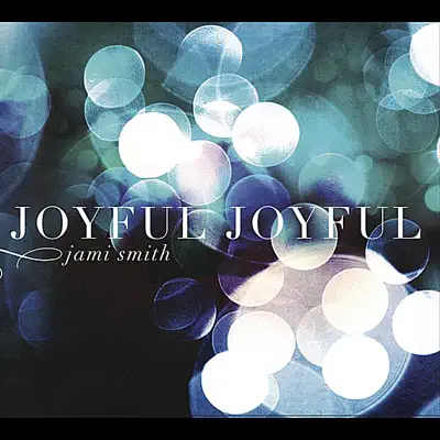 Joyful Joyful - Jami Smith