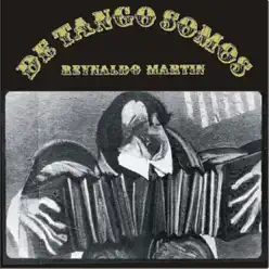 De Tango Somos - Reynaldo Martín