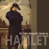 Sir John Gielgud's Guide to Hamlet album lyrics, reviews, download