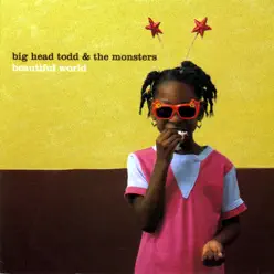 Beautiful World - Big Head Todd and The Monsters