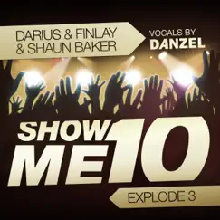 Show Me 10 (Explode 3) [Darius & Finlay Video Mix] Song Lyrics