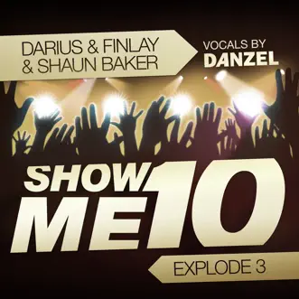 Show Me 10 (Explode 3) [Darius & Finlay Video Mix] by Darius & Finlay, Shaun Baker & Danzel song reviws