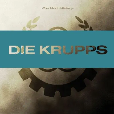 Too Much History - Die Krupps