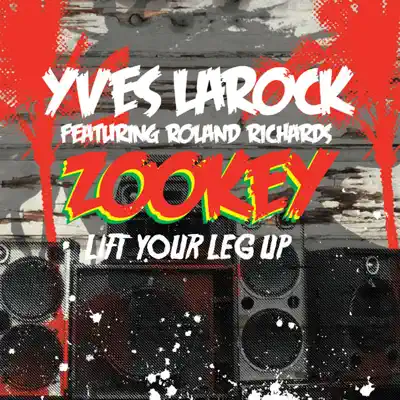 Zookey (Lift Your Leg Up) [feat. Roland Richard] - Yves Larock