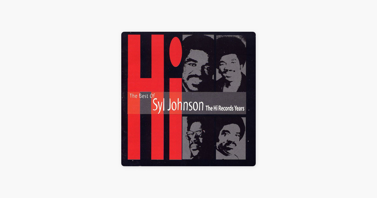 The Best Of Syl Johnson The Hi Records Years By Syl Johnson On Apple Music The hi records years released: apple music