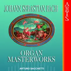 Bach: Organ Masterworks by Arturo Sacchetti album reviews, ratings, credits