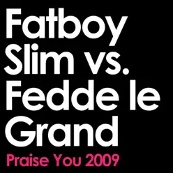 Praise You 2009 - Single (Edit) - Fatboy Slim