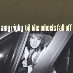 Til the Wheels Fall Off - Amy Rigby Til the Wheels Fall Off - Amy Rigby