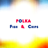 Polka, Fish and Chips - Multi-interprètes