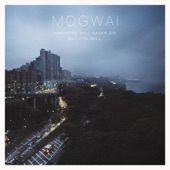 Mogwai - Too Raging to Cheers