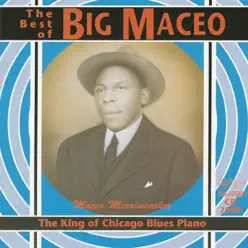 The King of Chicago Blues Piano - Big Maceo Merriweather The King of Chicago Blues Piano - Big Maceo Merriweather