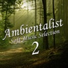 Ambientalist - Soft Music Selection 2