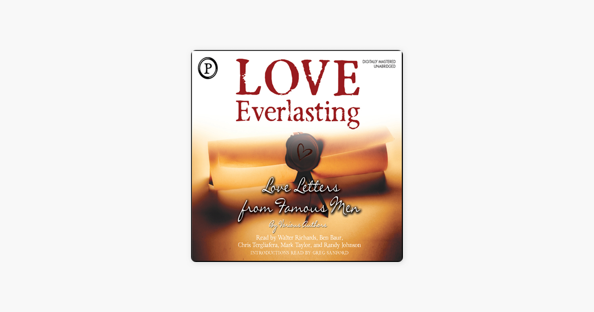 ‎Love Everlasting: Love Letters from Famous Men (Unabridged) on Apple Books