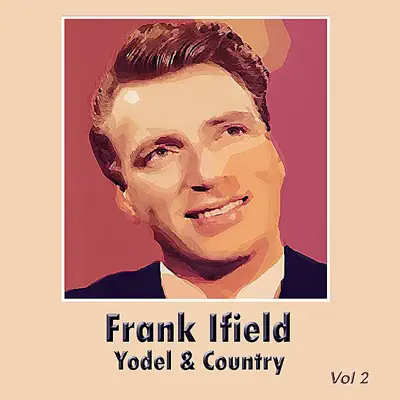 Yodel & Country, Vol. 2 - Frank Ifield