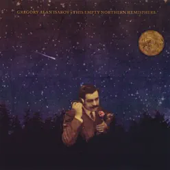 This Empty Northern Hemisphere - Gregory Alan Isakov