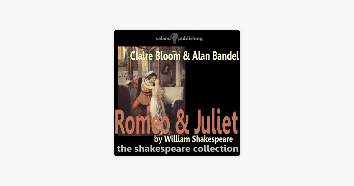 Romeo & Juliet (Unabridged) - William Shakespeare Romeo & Juliet (Unabridged) - William Shakespeare