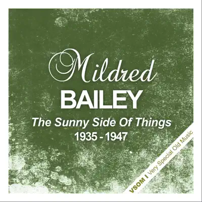 The Sunny Side of Things (1935 - 1947) - Mildred Bailey The Sunny Side of Things (1935 - 1947) - Mildred Bailey