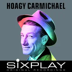 Six Play: Hoagy Carmichael - EP - Hoagy Carmichael