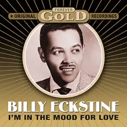 Forever Gold - I'm In The Mood For Love - Billy Eckstine