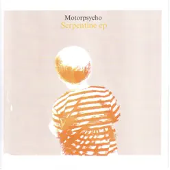 Serpentine - EP - Motorpsycho