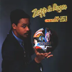 Zapp & Roger: All the Greatest Hits - Zapp & Roger