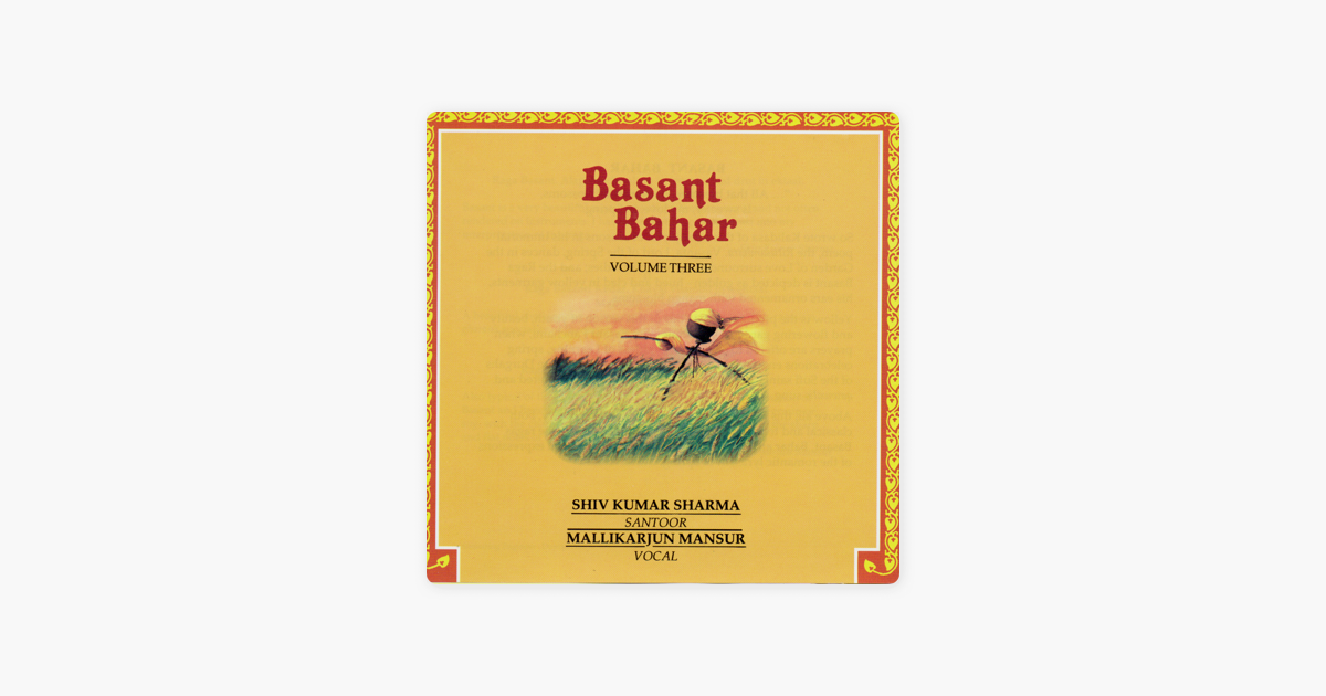 Basant Bahar Vol 3 By Mallikarjun Mansur Shivkumar Sharma On Apple Music apple music