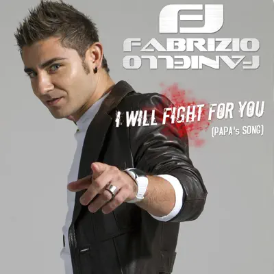 I Will Fight for You (Papa’s Song) - EP - Fabrizio Faniello I Will Fight for You (Papa’s Song) - EP - Fabrizio Faniello