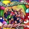Die Knallfrösche - Easter Eier Songs (Originalaufnahmen)