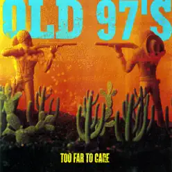 Too Far to Care - Old 97S