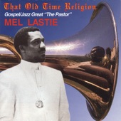 Melvin Lastie - Old Time Religion