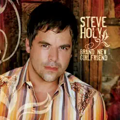 Brand New Girlfriend - Steve Holy