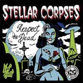 Stellar Corpses - Respect the Dead