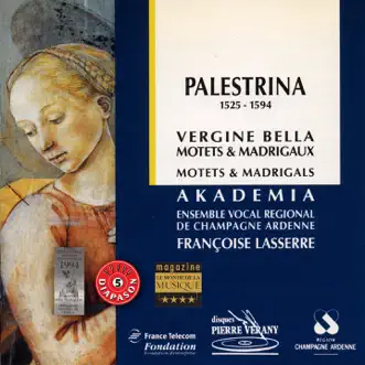 Palestrina : Vergine bella, Motets & madrigaux by Akadêmia, Ensemble Vocal Régional de Champagne Ardenne, Françoise Lasserre, Catherine Greuillet, Thierry Gregoire, Pierre Sciama, Bruno Boterf, Joël Suhubiette, Jean-Luc Baudouin, Hugues Primard, Jean-Claude Sarragosse, Eric Guillermin & Laurent Stewart album reviews, ratings, credits