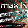 What Love Can Do / Fucking Fresh (Manox Remixes) - EP