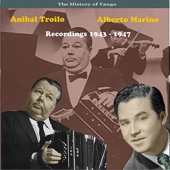 The History of Tango: Anibal Troilo & Alberto Marino - Recordings 1943-1947 artwork