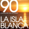 La Isla Blanca (90 Future Balearic Chill Out Classics)