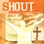 Shout to the Lord (My Jesus, My Saviour) - Top 100 Praise & Worship Songs - Practice & Performance artwork