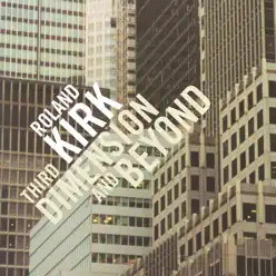 Third Dimension And Beyond - Roland Kirk Third Dimension And Beyond - Roland Kirk