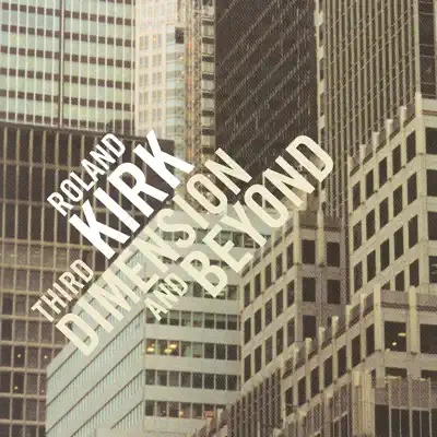 Third Dimension And Beyond - Roland Kirk Third Dimension And Beyond - Roland Kirk