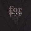 For Every Day, 2008