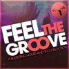 Feel the Groove, Vol. 1 (A Blistering House and Tech Selection)