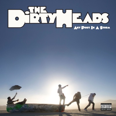 Any Port In a Storm - Dirty Heads