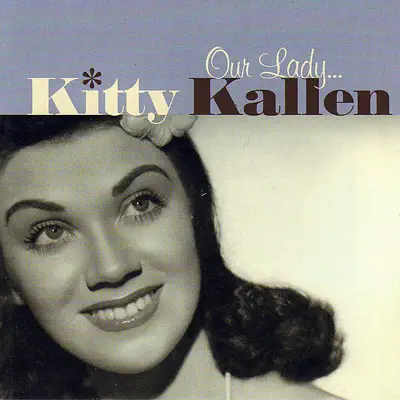 Our Lady... Kitty Kallen - Kitty Kallen