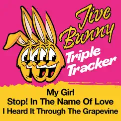 Jive Bunny Triple Tracker: My Girl / Stop! In The Name Of Love / I Heard It Through The Grapevine - Single by Jive Bunny & The Mastermixers album reviews, ratings, credits
