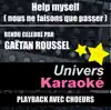 Help Myself (Nous ne faisons que passer) [Rendu célèbre par Gaëtan Roussel] {Version karaoké avec chœurs} song lyrics
