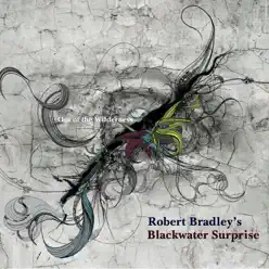 Out of the Wilderness - Robert Bradley's Blackwater Surprise Out of the Wilderness - Robert Bradley's Blackwater Surprise