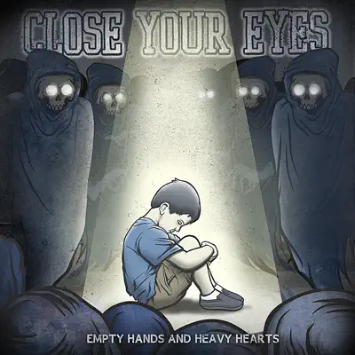 Empty Hands and Heavy Hearts - Close Your Eyes