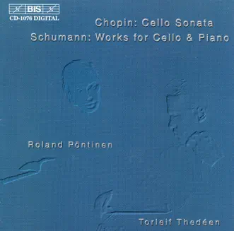 Chopin: Cello Sonata In G Minor - Schumann: Phantasiestucke, Op. 73 by Roland Pöntinen & Torleif Thedéen album reviews, ratings, credits