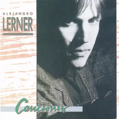 Canciones - Alejandro Lerner Canciones - Alejandro Lerner
